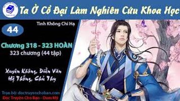 [HV] Ta Ở Cổ Đại Làm Nghiên Cứu Khoa Học